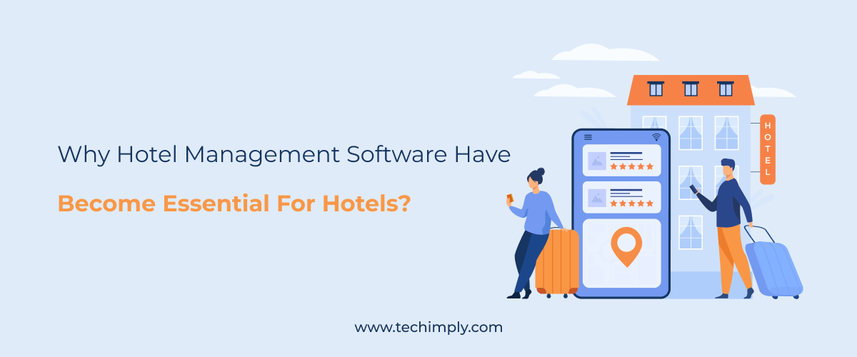 Why Hotel Management Software Is Essential For Hotels?